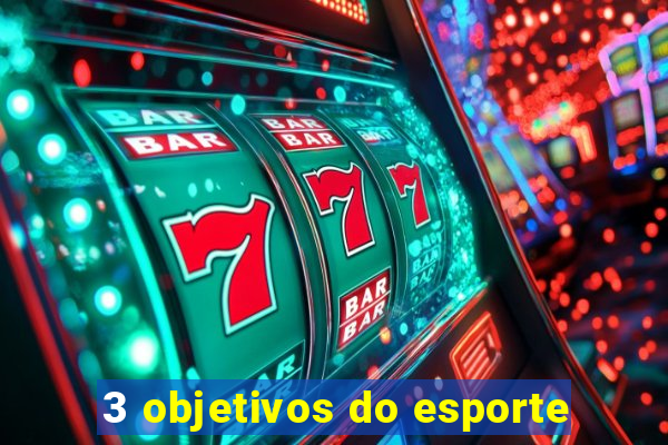 3 objetivos do esporte